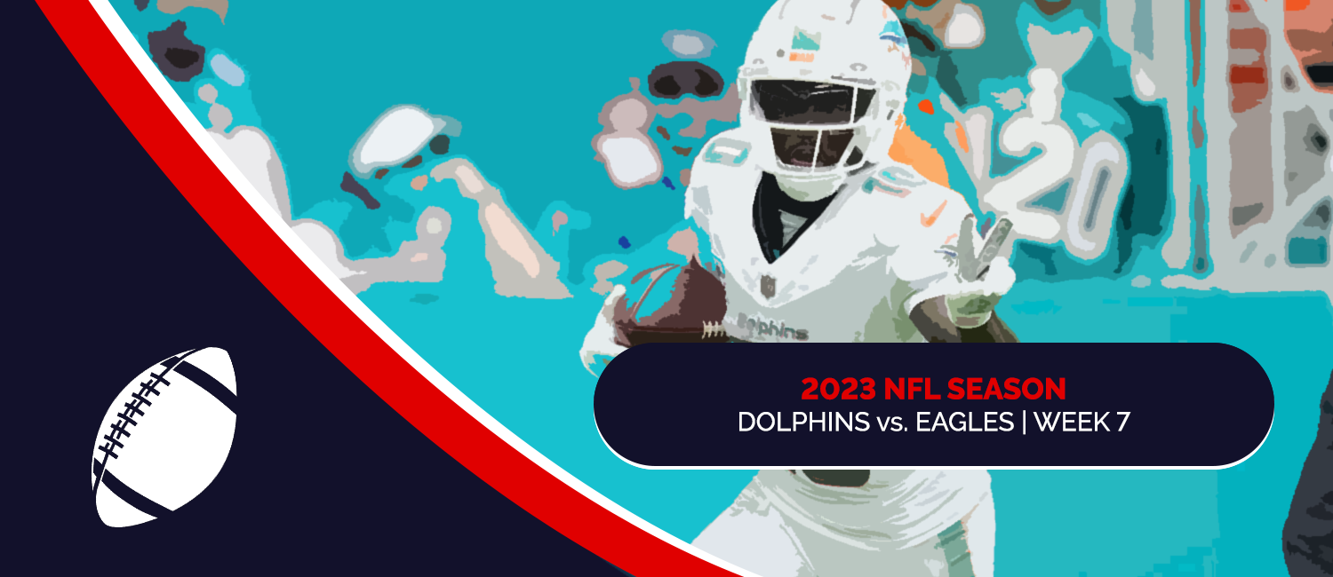Dolphins vs. Eagles 2023 NFL Week 7 Odds, Preview & Pick