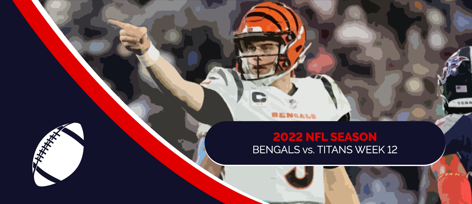 Bengals vs. Titans 2022 NFL Week 12 Odds, Preview & Pick