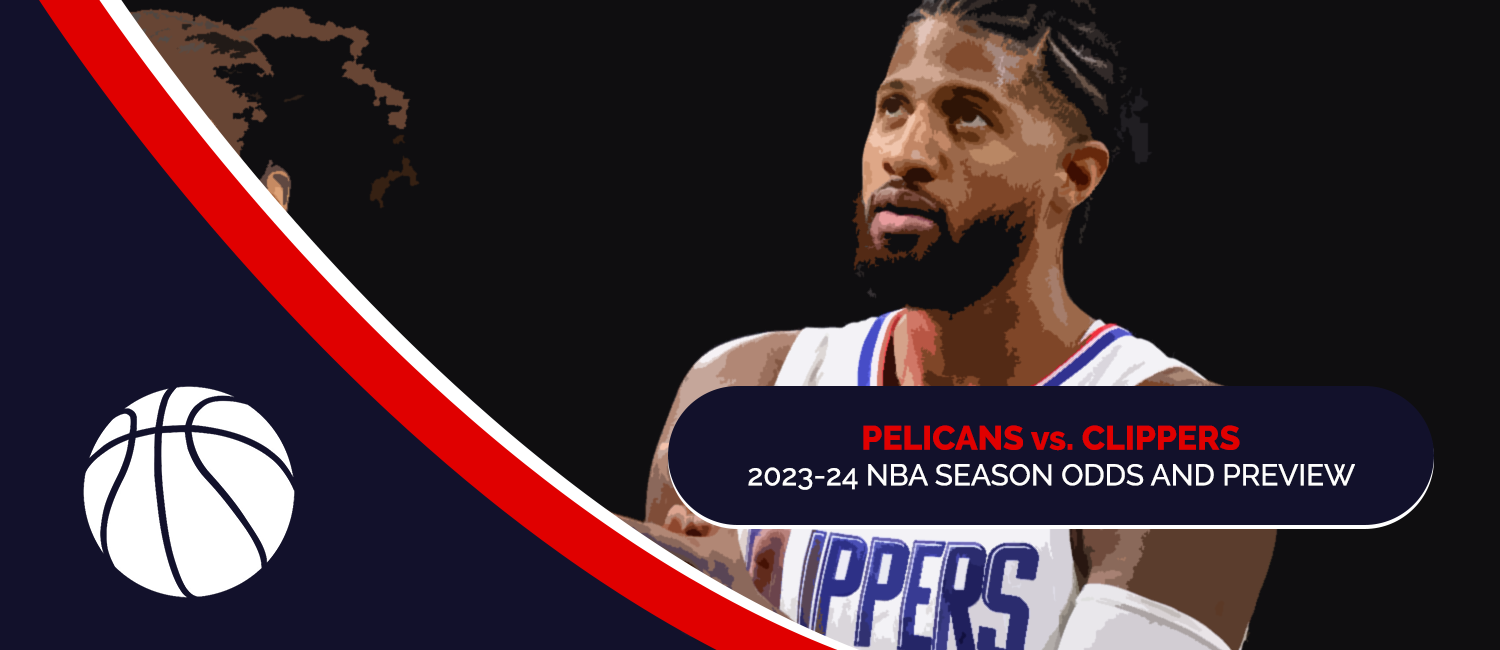 Pelicans vs. Clippers 2023 NBA Odds and Preview – November 24th