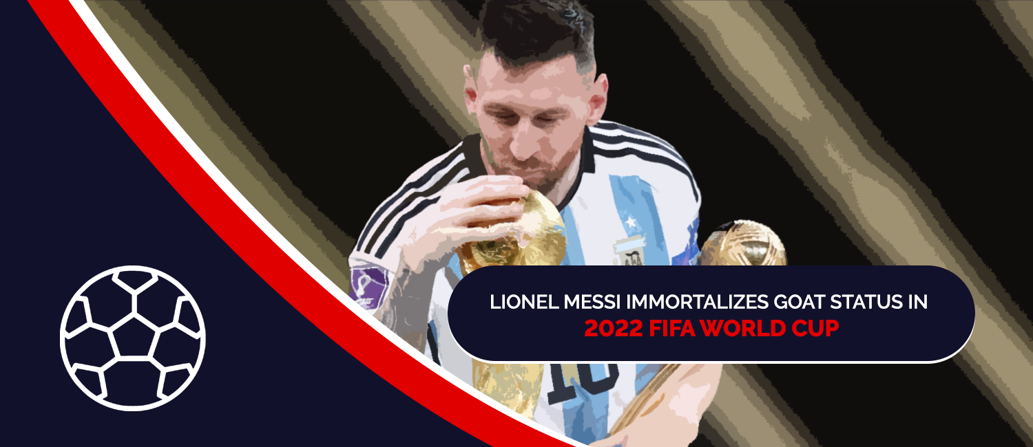 Lionel Messi Immortalizes GOAT Status In 2022 FIFA World Cup