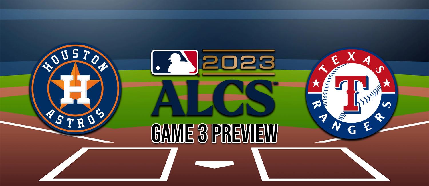 Astros vs. Rangers 2023 MLB ALCS Game 3 Odds and Preview