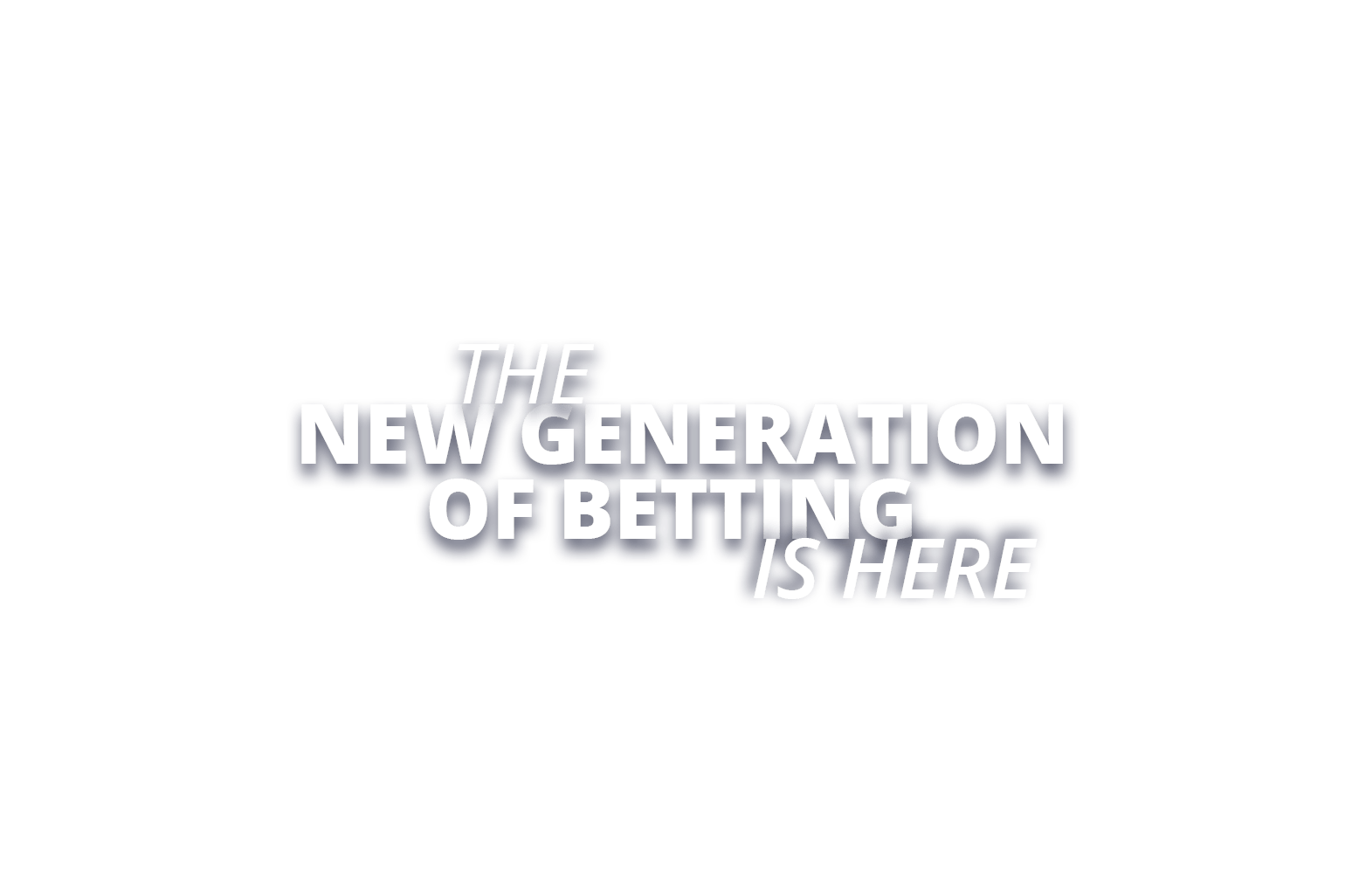 The New Generation of Betting is Here