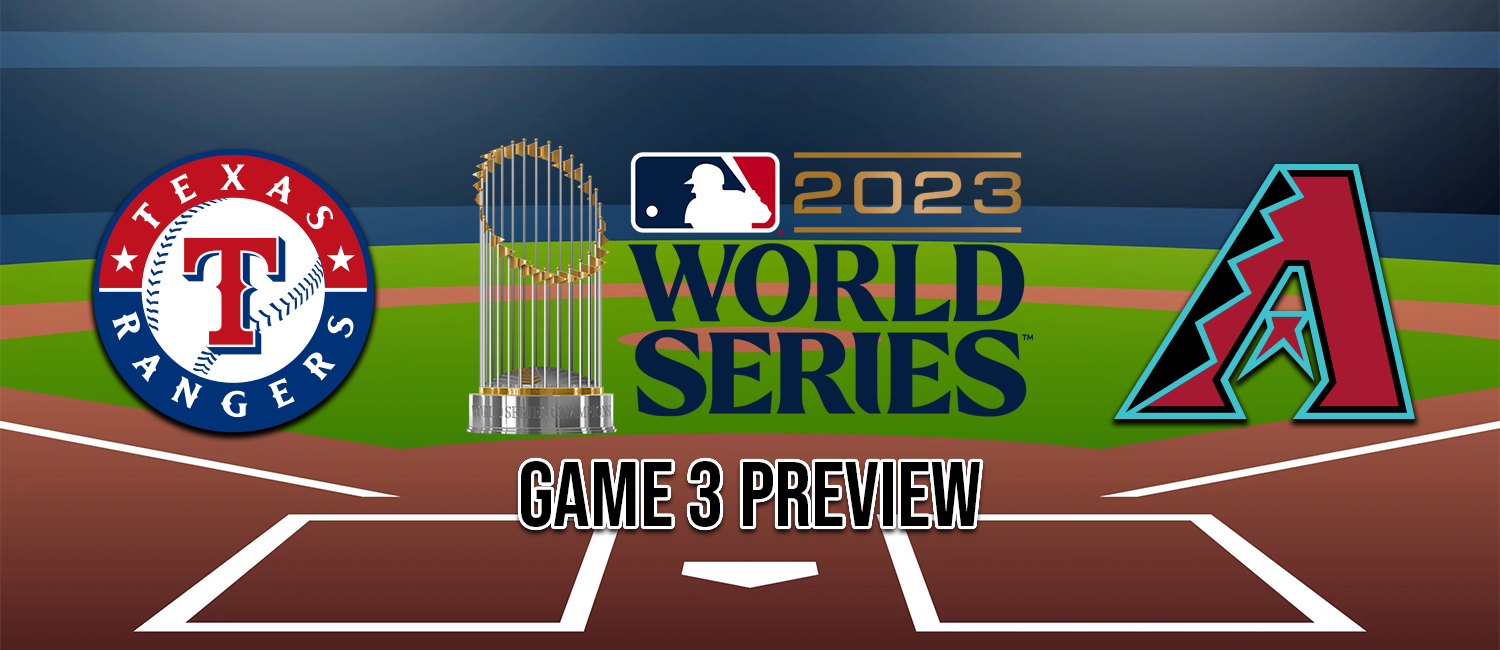 Rangers vs. Diamondbacks 2023 World Series Game 3 Odds and Preview
