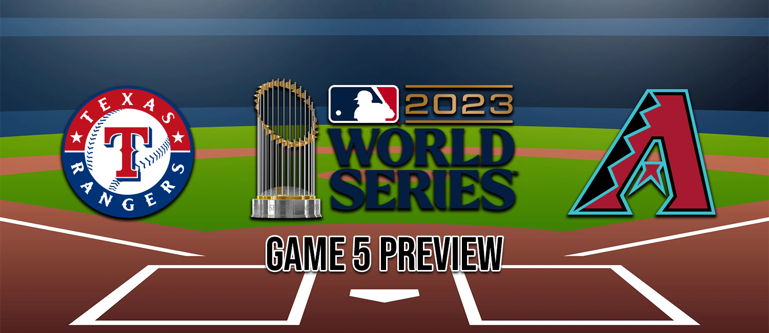 Rangers vs. Diamondbacks 2023 World Series Game 5 Odds and Preview