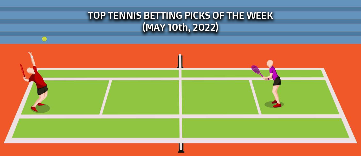 Top Tennis Betting Picks of the Week - May 10th, 2022