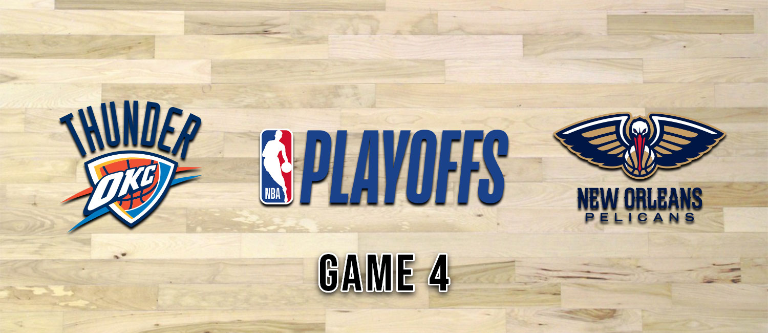 Thunder vs. Pelicans 2024 NBA Playoffs Odds & Game 4 Preview
